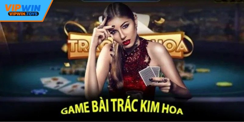 Game Bài Trác Kim Hoa - Thử Thách Đỉnh Cao Tại Vipwin