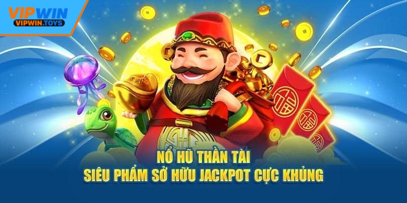 Một vài nét về nổ hũ Thần Tài VIP